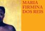 A história e a escrita de Maria Firmina dos Reis, uma pioneira