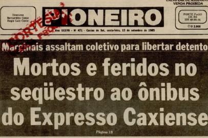 Crime que marcou 1985: sequestro de ônibus da Expresso Caxiense. Entre os autores estava Dilonei Melara, que libertou o parceiro Topo-Gigio. Dois agentes penitenciários foram mortos.