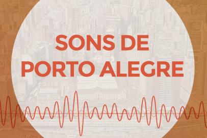 A sinfonia da Capital: ouça os sons característicos de Porto Alegre