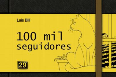 100 mil seguidores, livro do escritor gaúcho Luís Dill