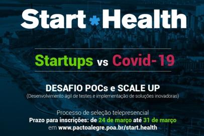  START_HEALTH - StartUps. Unindo forças no combate ao coronavírus, organizações lançaram o projeto Start.Health Startups vs Covid. A iniciativa busca juntar startups com soluções já desenvolvidas e maduras capazes de ajudar no enfrentamento da pandemia. Interessados em fazer parte da ação podem realizar inscrições desde esta terça-feira (24) até 31 de março por meio do site pactoalegre.poa.br/start.health. Seguindo as recomendações mundiais no âmbito da prevenção, o processo de seleção será realizado via canal online.<!-- NICAID(14459913) -->