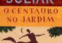 Por que "O Centauro no Jardim" é o mais bem-sucedido livro de Moacyr Scliar