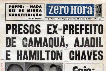  Primeira página da Zero Hora de 13 de maio de 1964 com a notícia da prisão de Hamilton Chaves.<!-- NICAID(14641849) -->