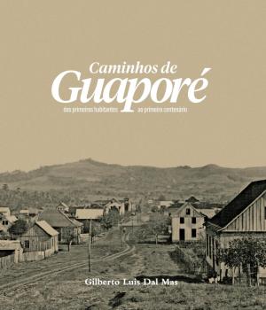 Divulgação / Livro 'Caminhos de Guaporé- dos primeiros habitantes ao primeiro centenário'