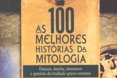 As 100 Melhores Histórias da Mitologia, de Carmen Seganfredo e A.S. Franchini <!-- NICAID(15166242) -->